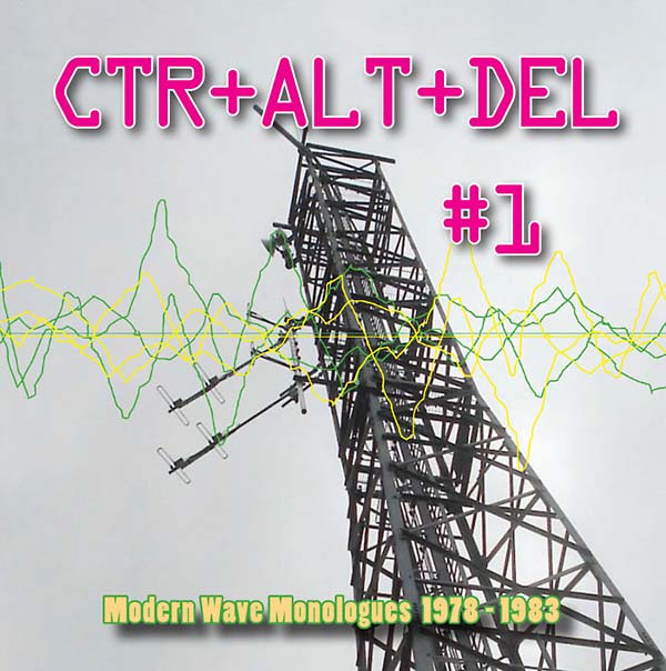 CTR+ALT+DEL #1: Modern Wave Monologues 1978-1983 | Retro Vinyl Club