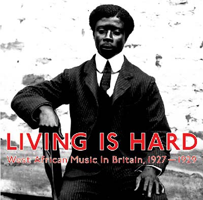 Living Is Hard: West African Music in Britain, 1927-1929 | Retro Vinyl Club