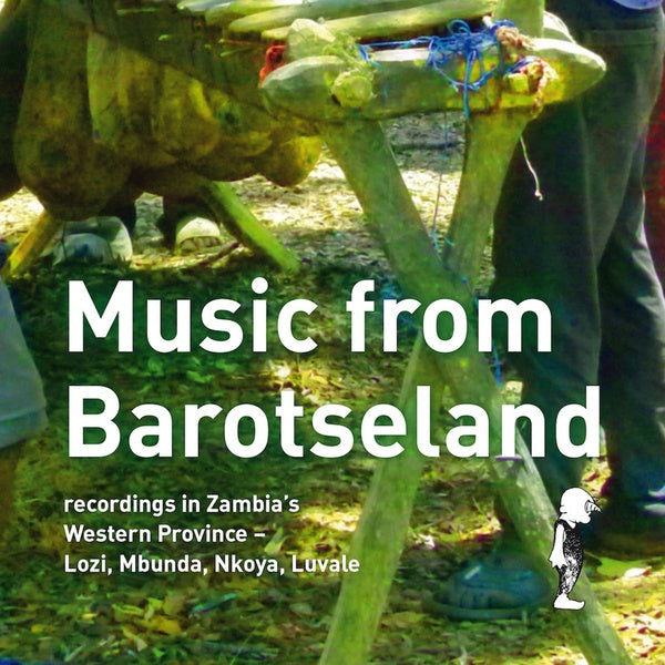 Music from Barotseland: Recordings in Zambia's Western Province - Lozi, Mbunda, Nkoya, Luvale | Retro Vinyl Club