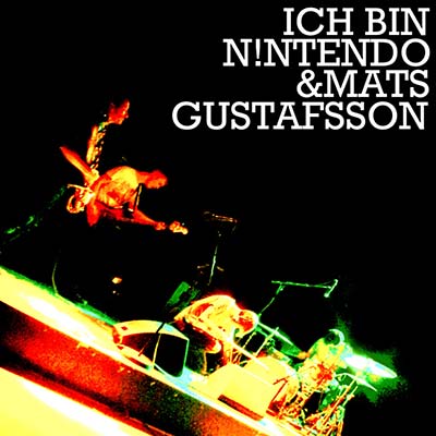 Ich Bin N!ntendo & Mats Gustafsson | Retro Vinyl Club