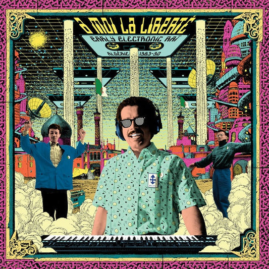 A Moi La Liberte: Early Electronic Rai - Algerie 1983-1990 | Retro Vinyl Club