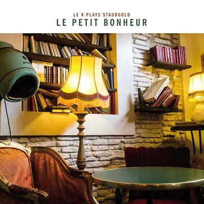 Le Petit Bonheur: Le K Plays Staubgold | Retro Vinyl Club