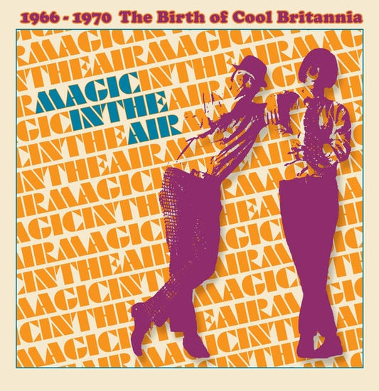 Magic In The Air: Volume 1, 1966-1970 The Birth of Cool Britannia | Retro Vinyl Club