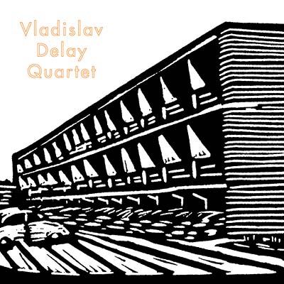 Vladislav Delay Quartet | Retro Vinyl Club